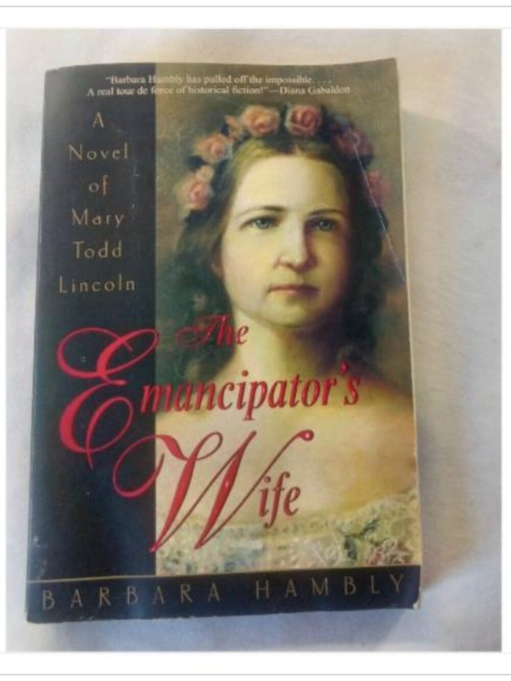 The Emancipator's Wife: A Novel of Mary Todd Lincoln Barbara Hambly 2006 Book